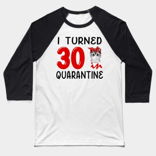 I Turned 30 In Quarantine Funny Cat Facemask Baseball T-Shirt